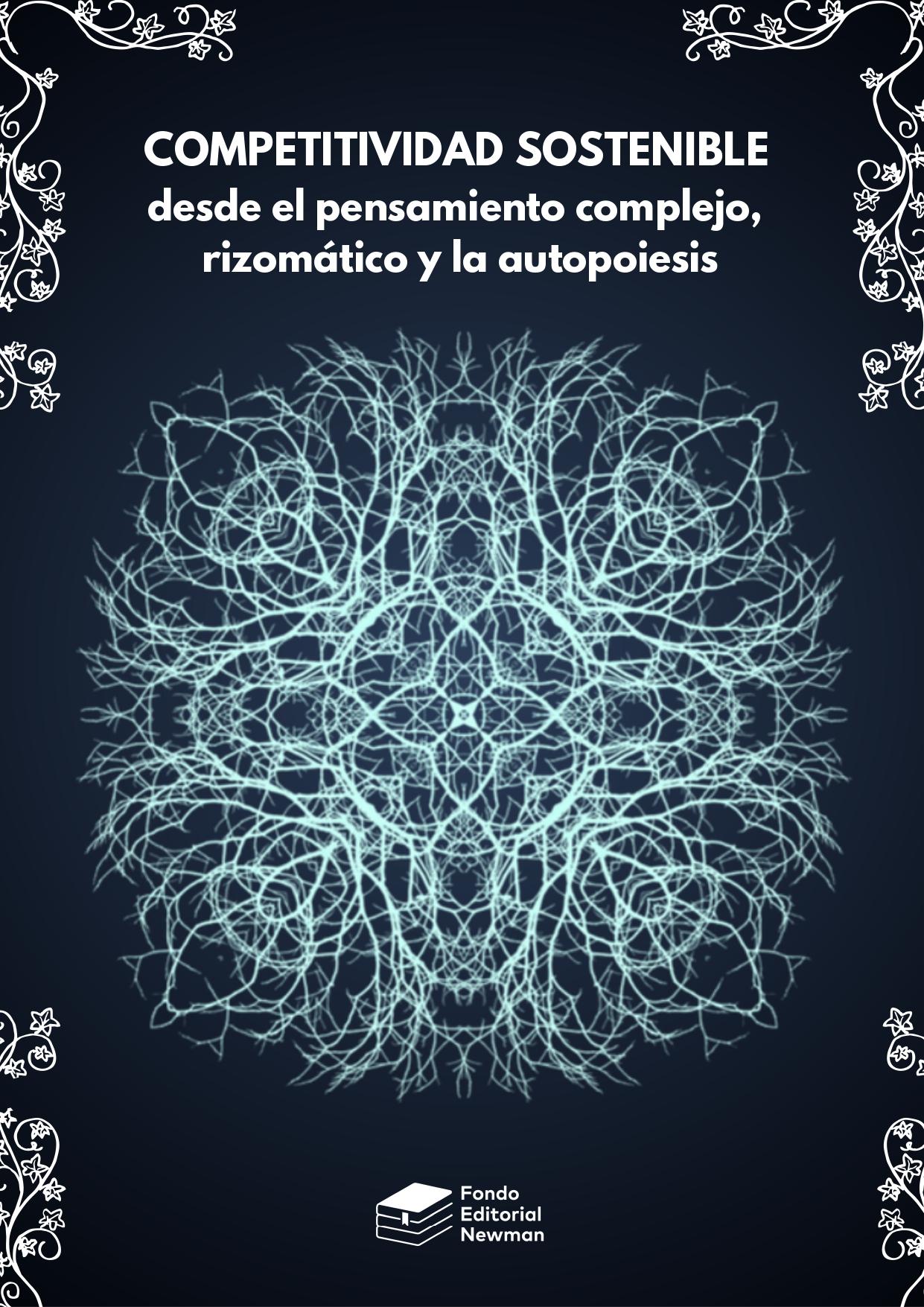 El libro, derivado de un programa doctoral en Pensamiento Complejo, explora nuevas formas de evaluar la competitividad en contextos regionales y empresariales, considerando la interacción dinámica de factores económicos, sociales e institucionales.